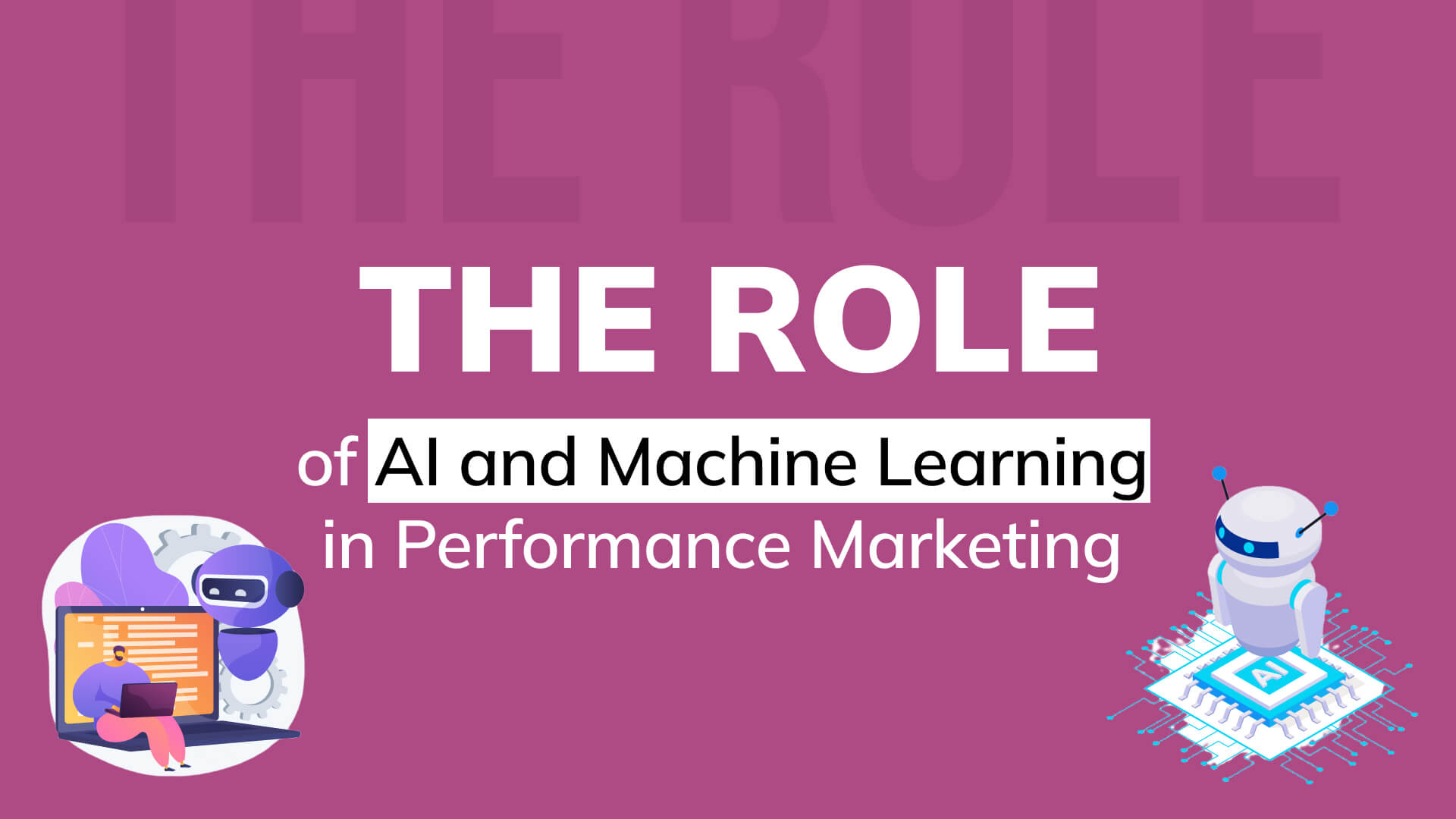 The Role Of Ai And Machine Learning In Performance Marketing