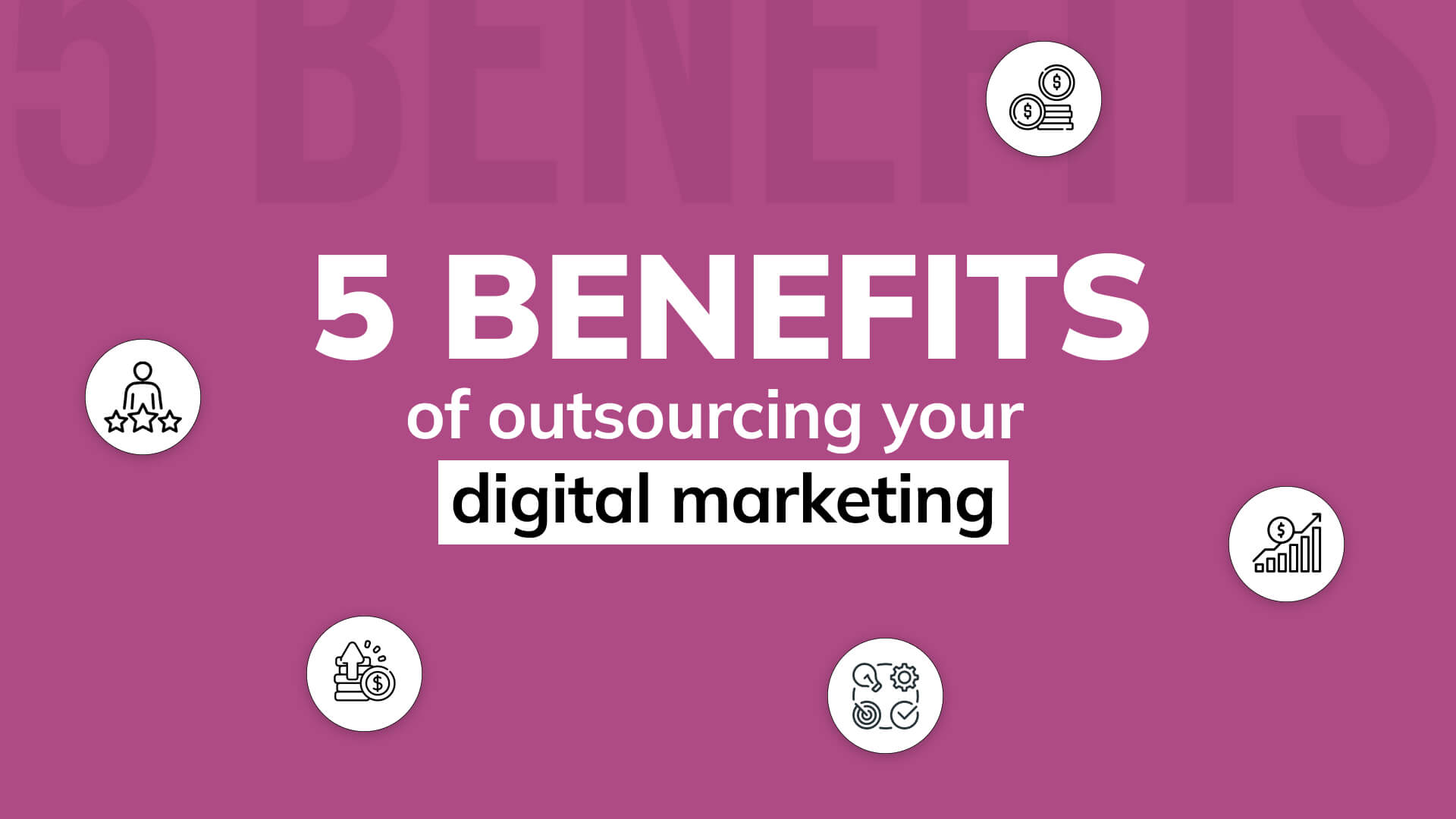 5 Benefits of Outsourcing Your Digital Marketing