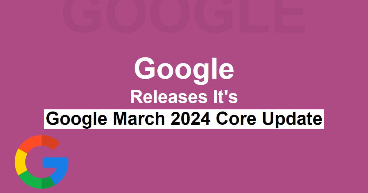 Google Releases It's Google March 2024 Core Update